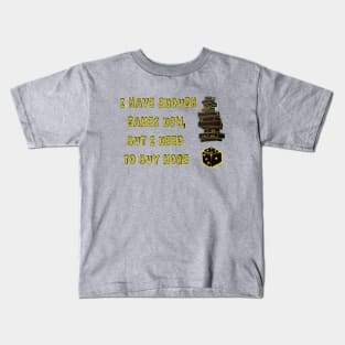 I HAVE ENOUGH GAMES NOW Kids T-Shirt